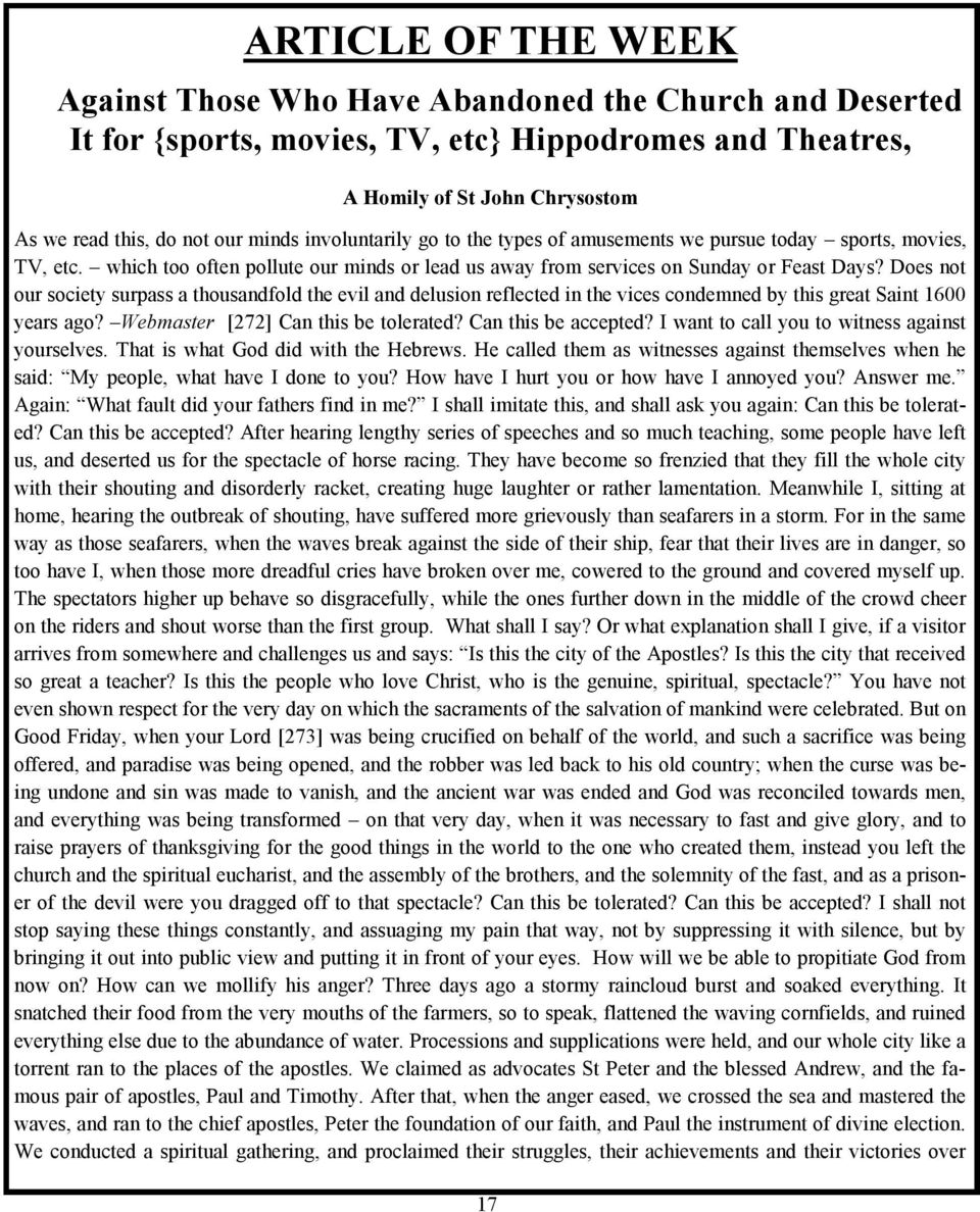 Does not our society surpass a thousandfold the evil and delusion reflected in the vices condemned by this great Saint 1600 years ago? Webmaster [272] Can this be tolerated? Can this be accepted?