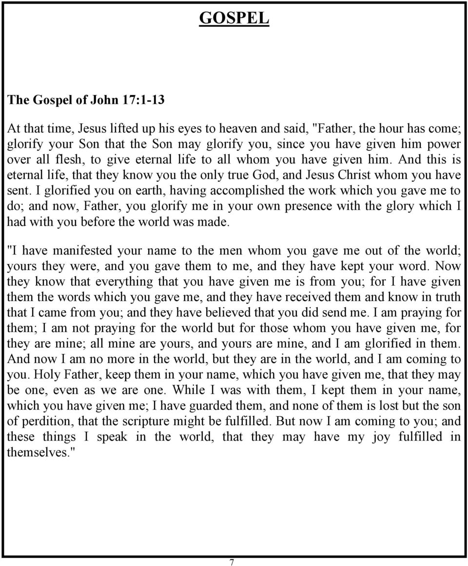 I glorified you on earth, having accomplished the work which you gave me to do; and now, Father, you glorify me in your own presence with the glory which I had with you before the world was made.