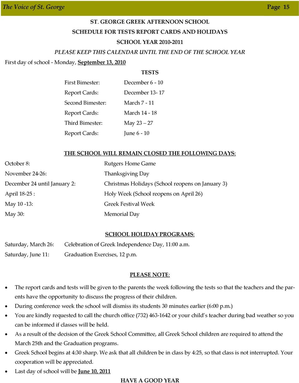 2010 TESTS First Bimester: December 6 10 Report Cards: December 13 17 Second Bimester: March 7 11 Report Cards: March 14 18 Third Bimester: May 23 27 Report Cards: June 6 10 THE SCHOOL WILL REMAIN