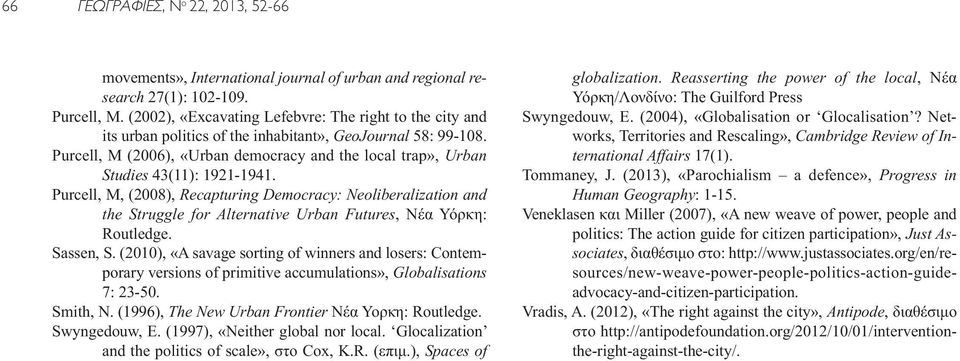 Purcell, M (2006), «Urban democracy and the local trap», Urban Studies 43(11): 1921-1941.