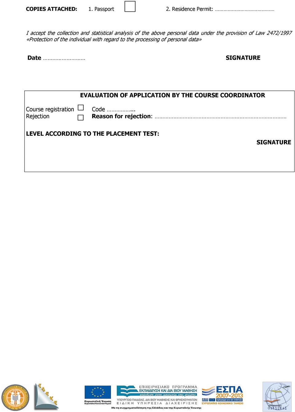 provision of Law 2472/1997 «Protection of the individual with regard to the processing of personal