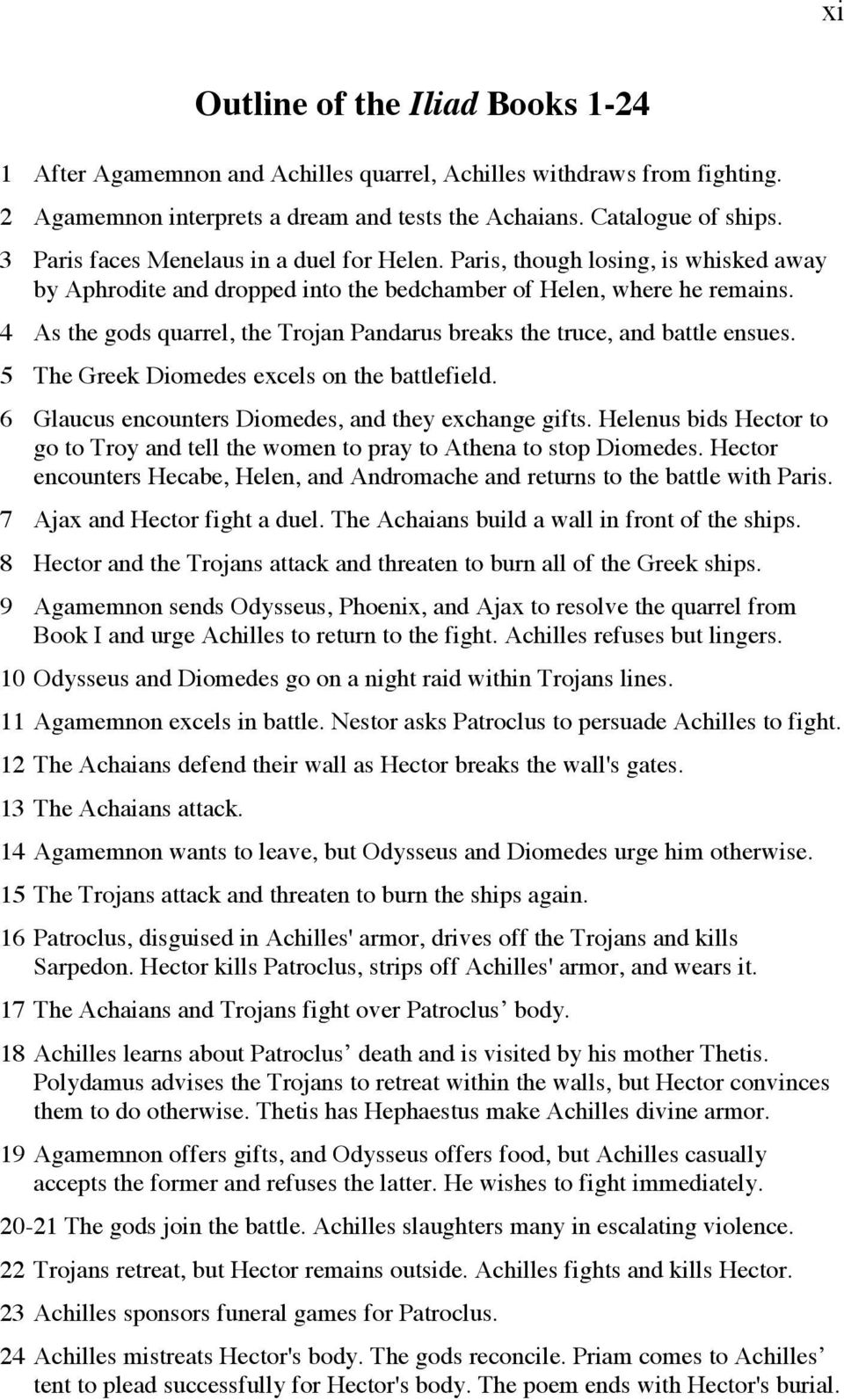 4 As the gods quarrel, the Trojan Pandarus breaks the truce, and battle ensues. 5 The Greek Diomedes excels on the battlefield. 6 Glaucus encounters Diomedes, and they exchange gifts.
