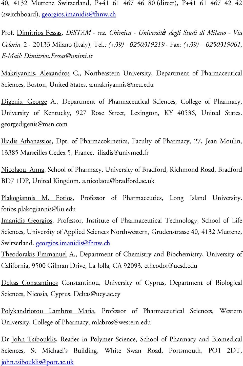 , Northeastern University, Department of Pharmaceutical Sciences, Boston, United States. a.makriyannis@neu.edu Digenis, George A.