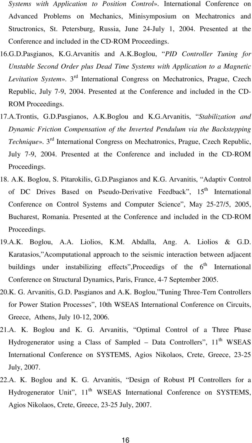 G.Arvanitis and A.K.Boglou, PID Controller Tuning for Unstable Second Order plus Dead Time Systems with Application to a Magnetic Levitation System».