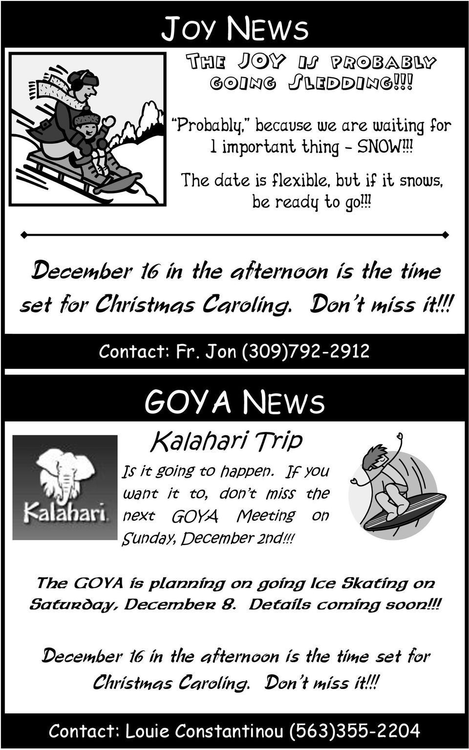 Jon (309)792-2912 GOYA NEWS Kalahari Trip Is it going to happen. If you want it to, don t miss the next GOYA Meeting on Sunday, December 2nd!