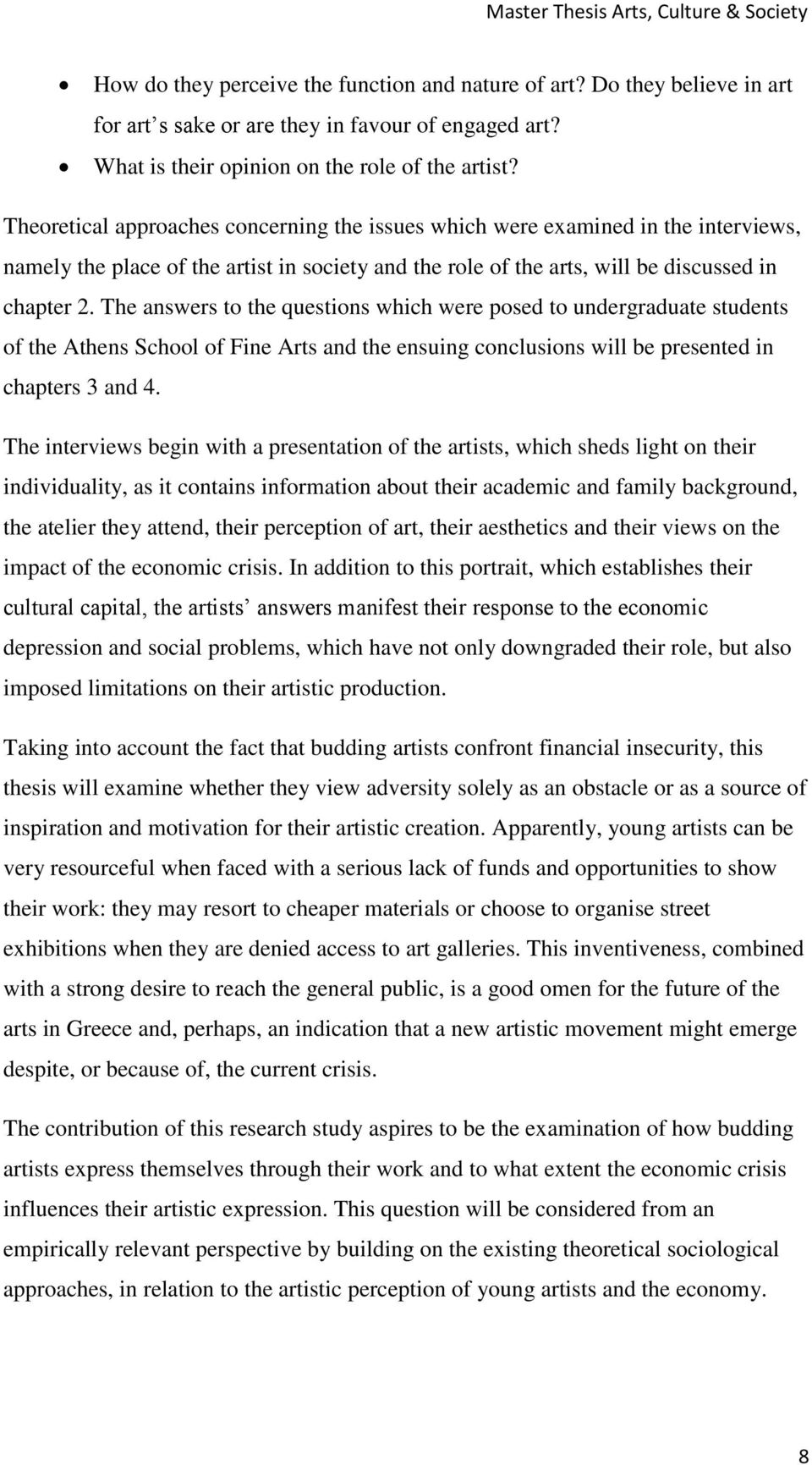 The answers to the questions which were posed to undergraduate students of the Athens School of Fine Arts and the ensuing conclusions will be presented in chapters 3 and 4.