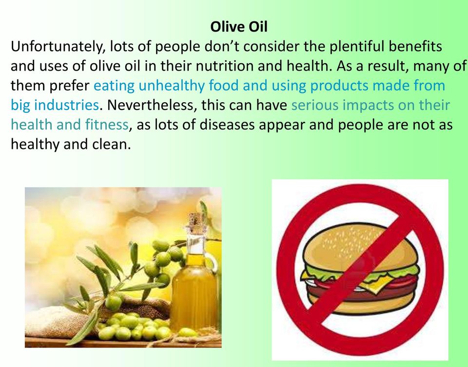 As a result, many of them prefer eating unhealthy food and using products made from big