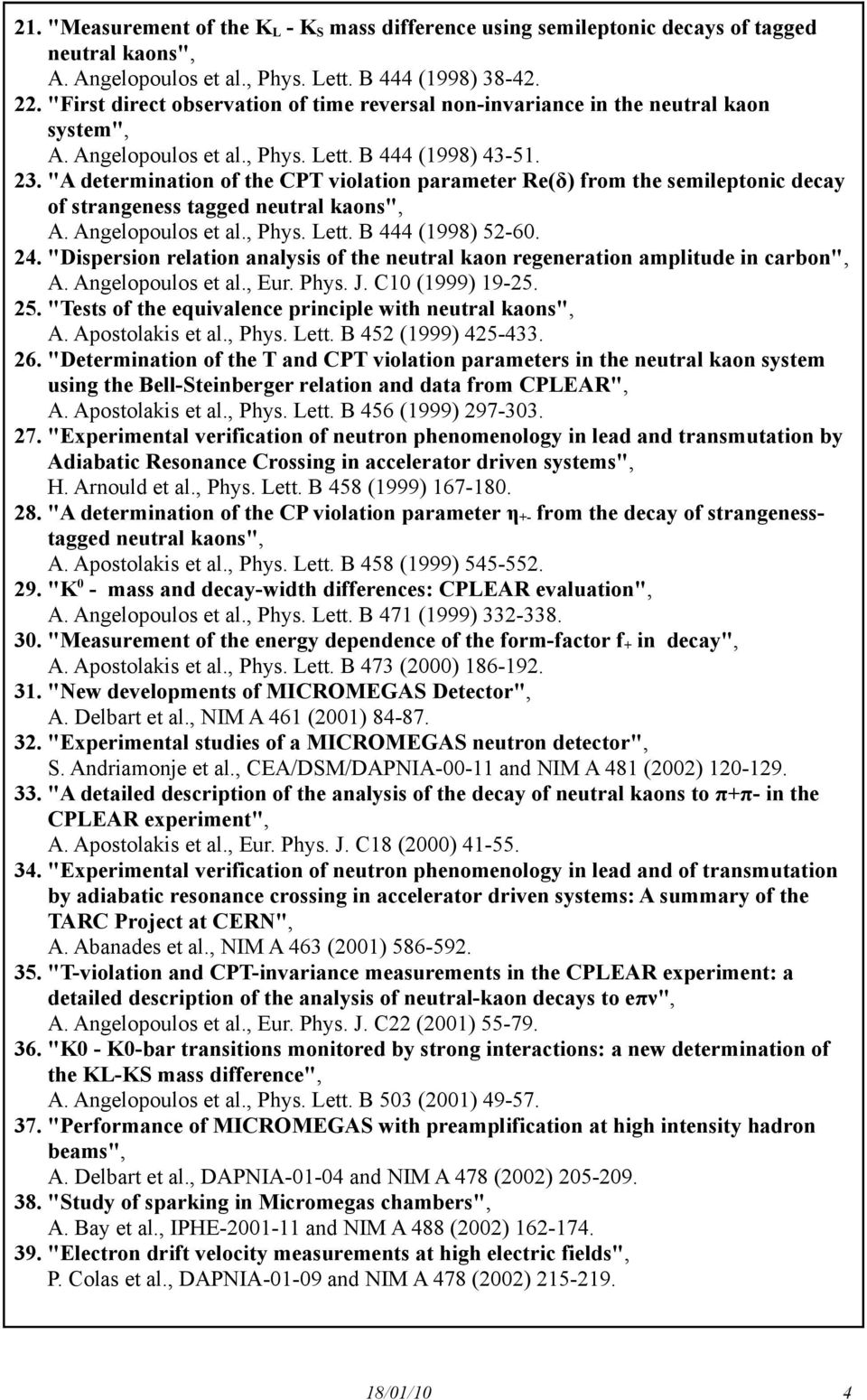 "A determination of the CPT violation parameter Re(δ) from the semileptonic decay of strangeness tagged A. Angelopoulos et al., Phys. Lett. B 444 (1998) 52-60. 24.