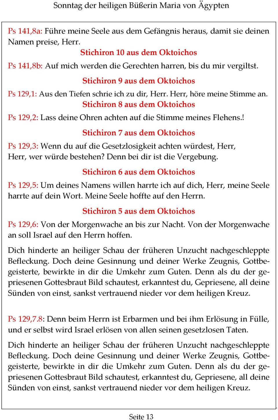 Herr, höre meine Stimme an. Stichiron 8 aus dem Oktoichos Ps 129,2: Lass deine Ohren achten auf die Stimme meines Flehens.