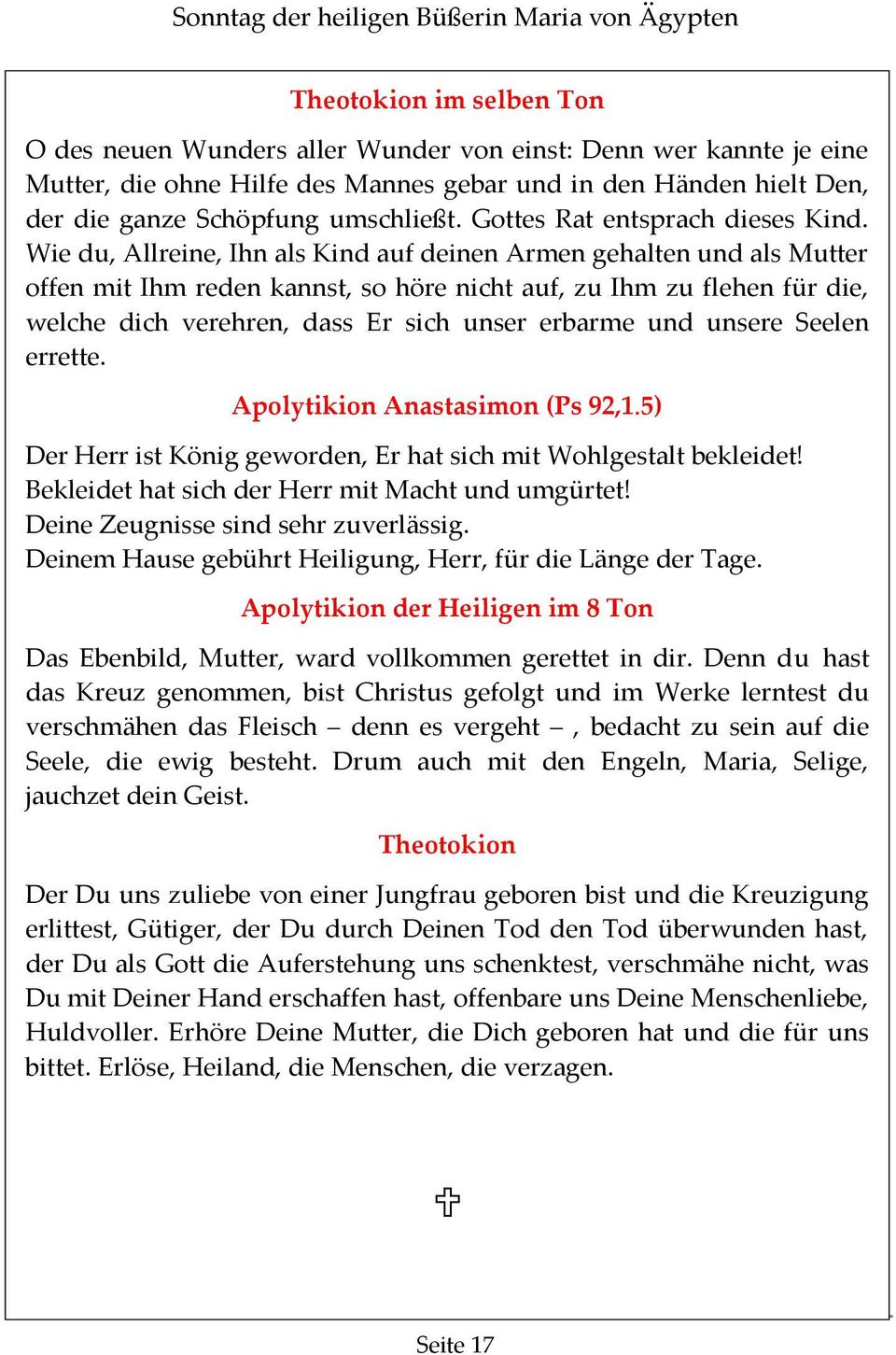 Wie du, Allreine, Ihn als Kind auf deinenarmen gehaltenund als Mutter offen mit Ihm reden kannst, so höre nicht auf, zu Ihm zu flehen für die, welche dich verehren, dass Er sich unser erbarme und