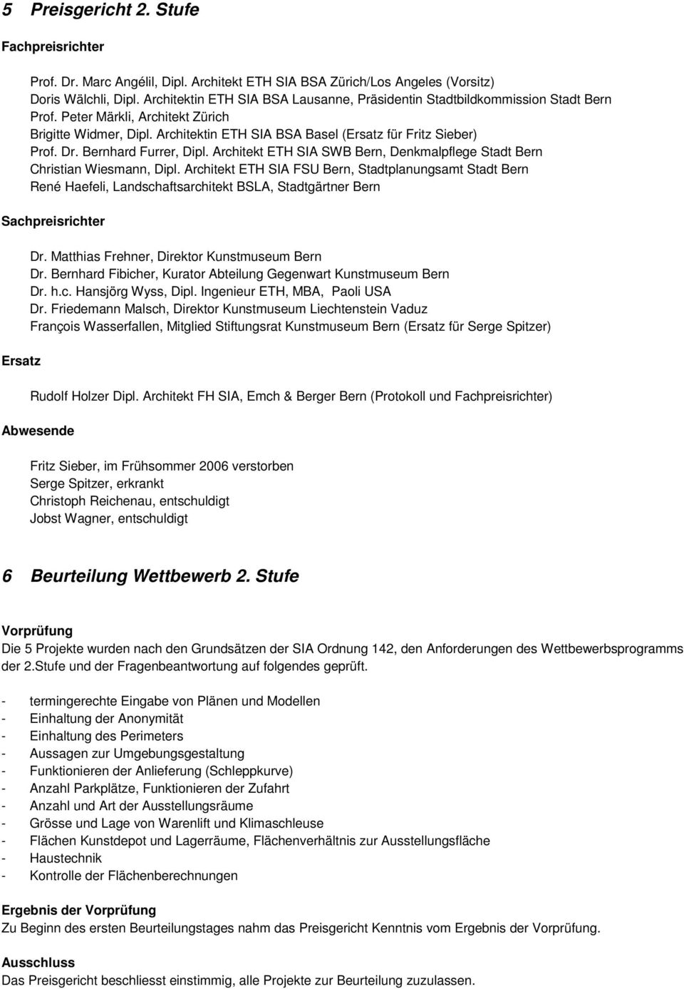 Dr. Bernhard Furrer, Dipl. Architekt ETH SIA SWB Bern, Denkmalpflege Stadt Bern Christian Wiesmann, Dipl.