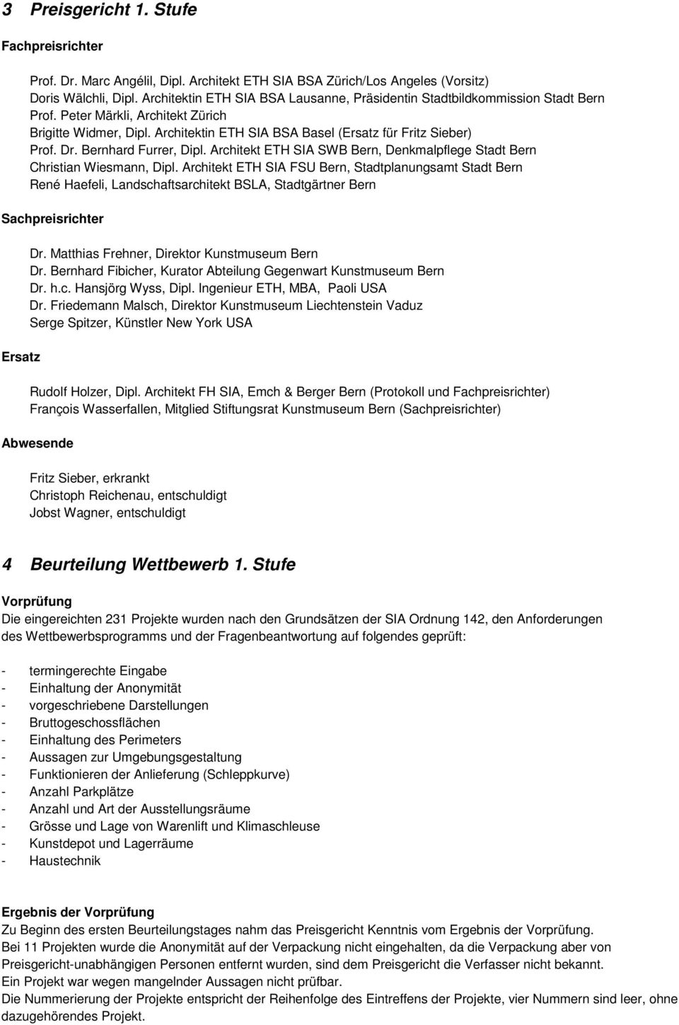 Dr. Bernhard Furrer, Dipl. Architekt ETH SIA SWB Bern, Denkmalpflege Stadt Bern Christian Wiesmann, Dipl.
