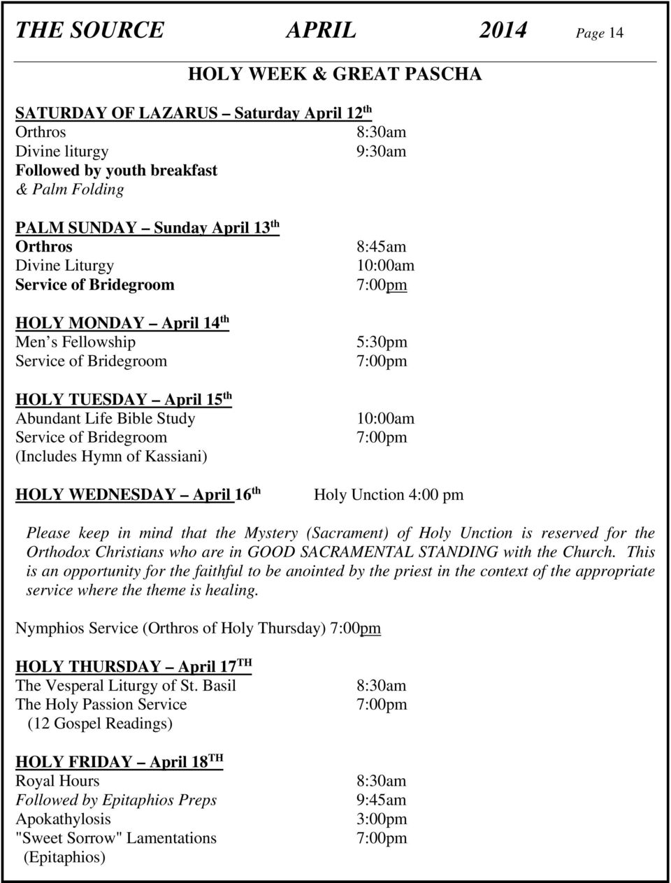 (Includes Hymn of Kassiani) HOLY WEDNESDAY April 16 th 8:45am 10:00am 7:00pm 5:30pm 7:00pm 10:00am 7:00pm Holy Unction 4:00 pm Please keep in mind that the Mystery (Sacrament) of Holy Unction is