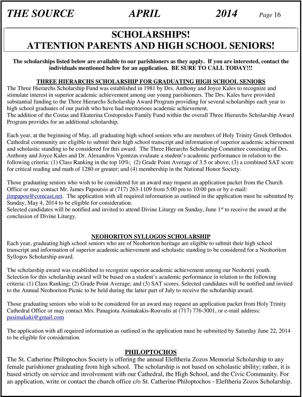 !! THREE HIERARCHS SCHOLARSHIP FOR GRADUATING HIGH SCHOOL SENIORS The Three Hierarchs Scholarship Fund was established in 1981 by Drs.