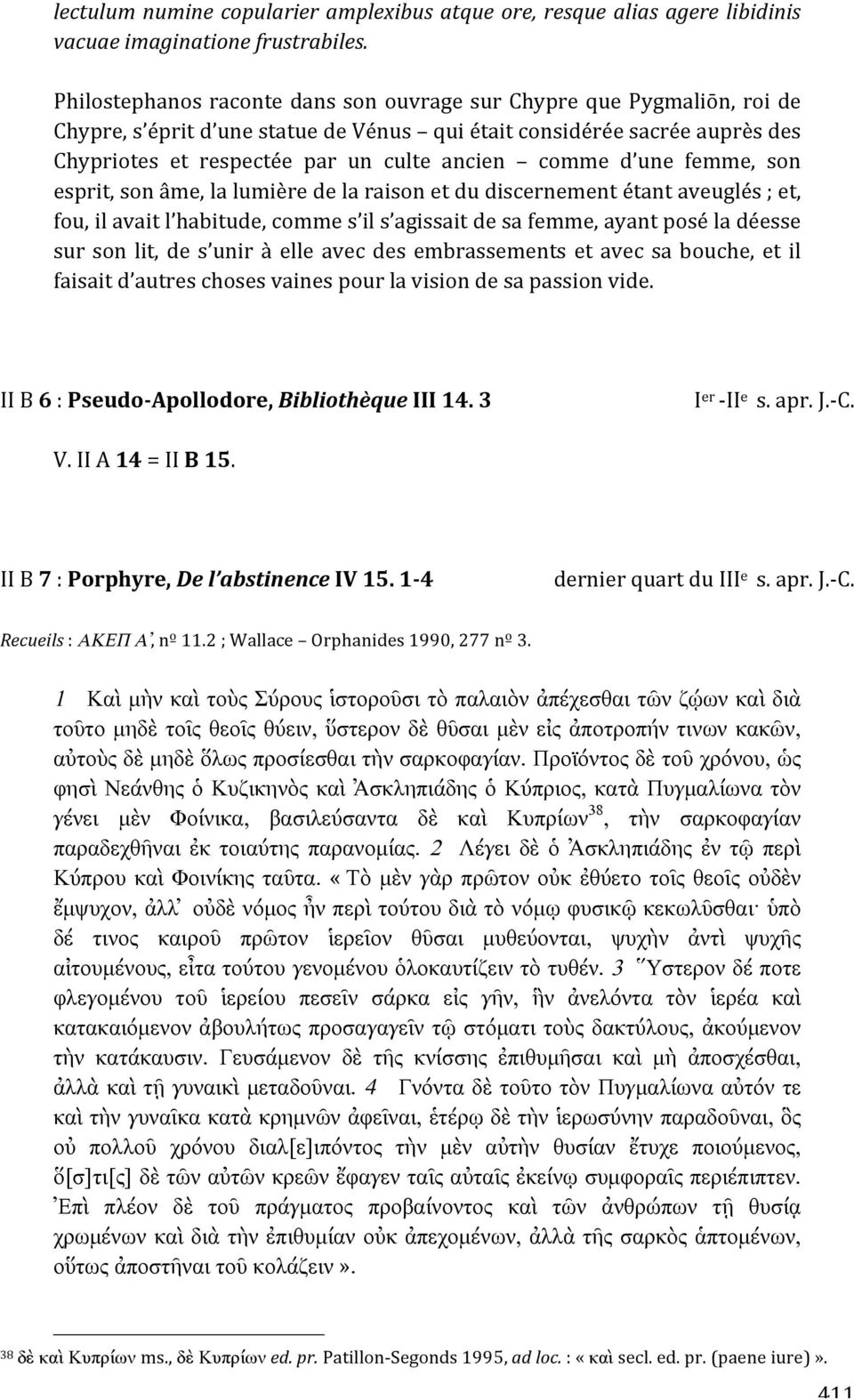 esprit,sonâme,lalumièredelaraisonetdudiscernementétantaveuglés;et, fou,ilavaitl habitude,commes ils agissaitdesafemme,ayantposéladéesse sur son lit, de s unir à elle avec des embrassements et avec sa