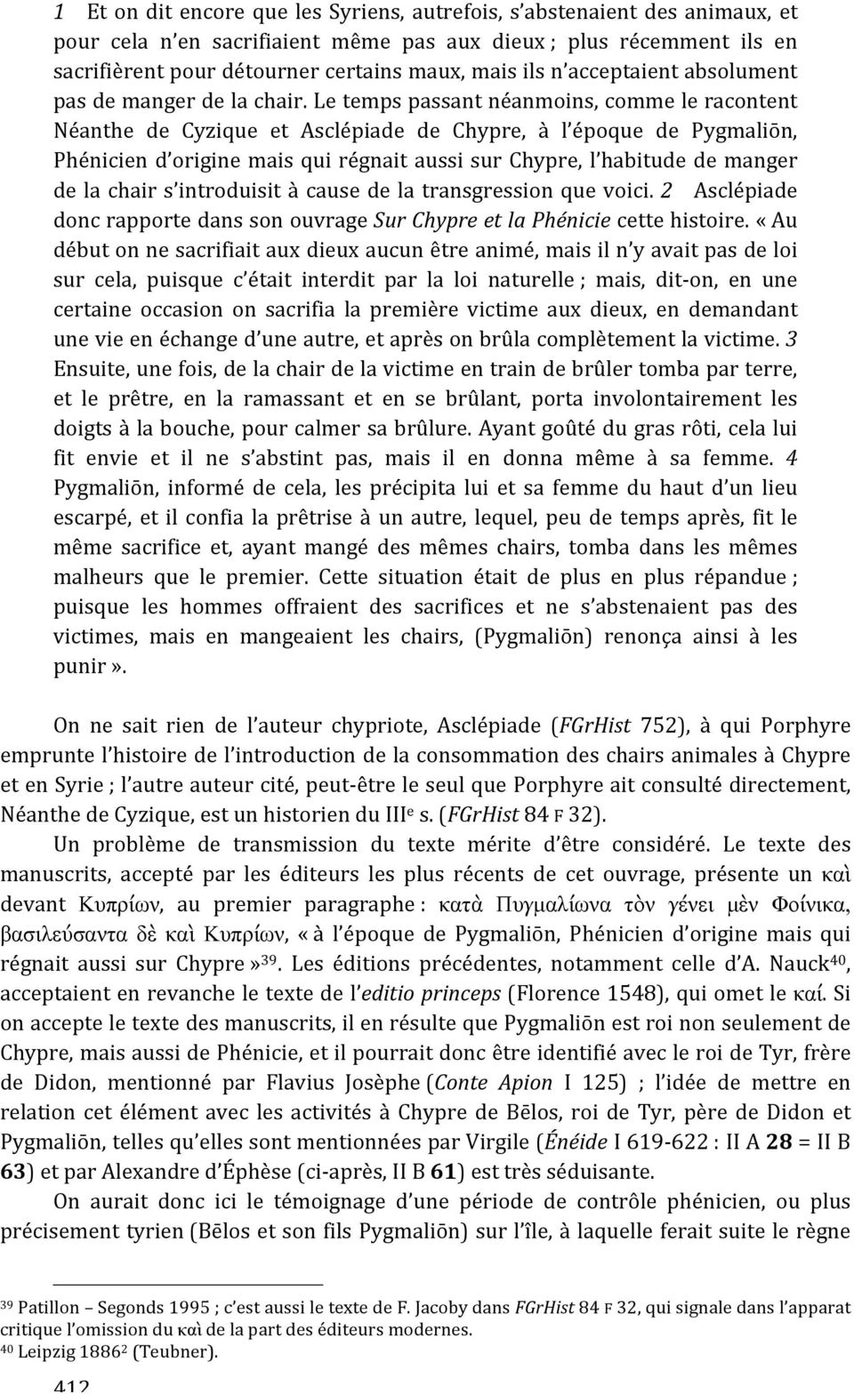 letempspassantnéanmoins,commeleracontent Néanthe de Cyzique et Asclépiade de Chypre, à l époque de Pygmaliōn, Phéniciend originemaisquirégnaitaussisurchypre,l habitudedemanger delachairs