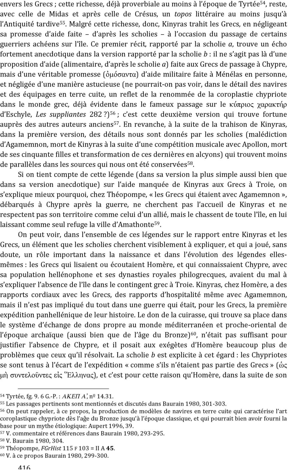 Ce premier récit, rapporté par la scholie a, trouve un écho fortementanecdotiquedanslaversionrapportéparlascholieb:ilnes agitpaslàd une propositiond aide(alimentaire,d