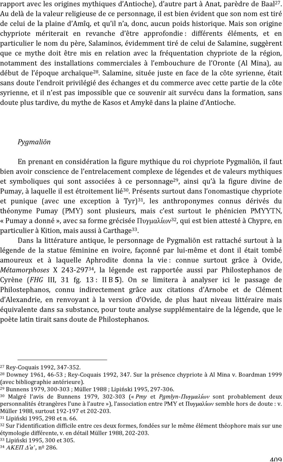 maissonorigine chypriote mériterait en revanche d être approfondie: différents éléments, et en particulierlenomdupère,salaminos,évidemmenttirédeceluidesalamine,suggèrent que ce mythe doit être mis en