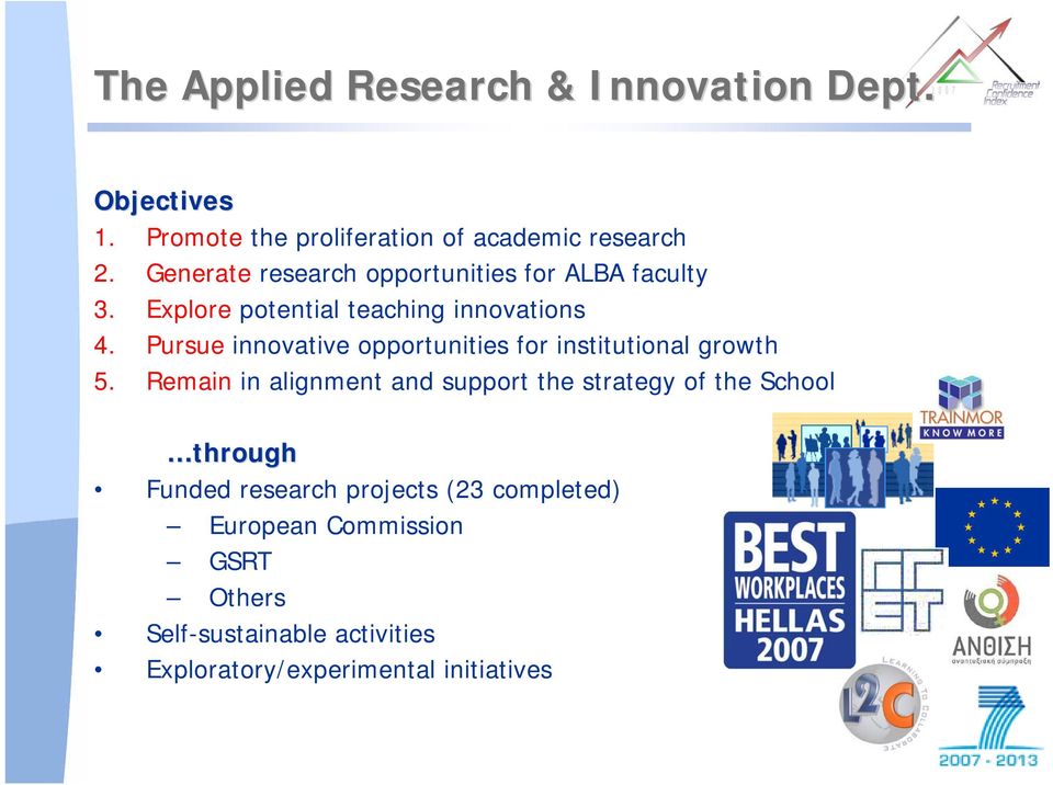 Pursue innovative opportunities for institutional growth 5.