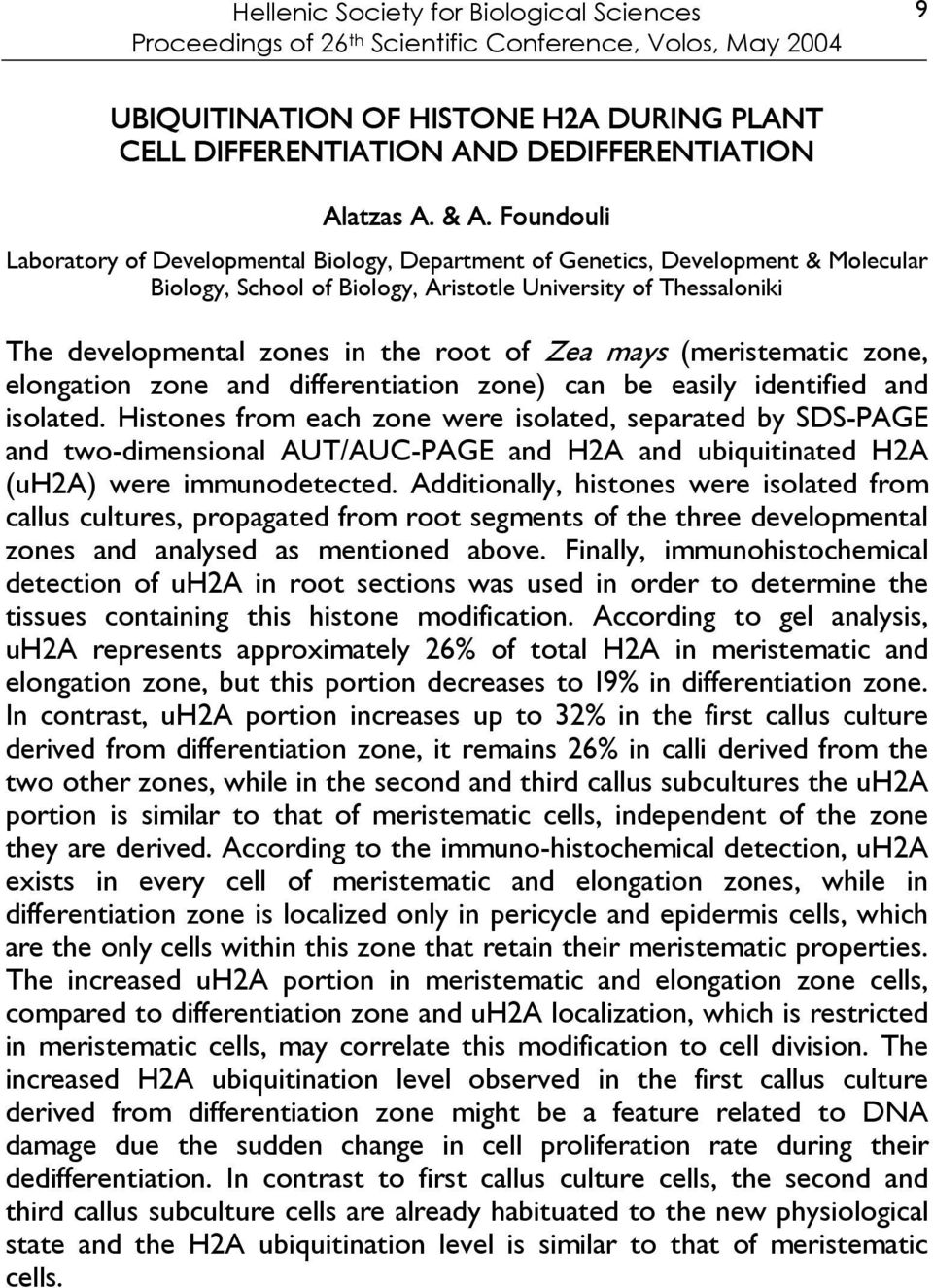 root of Zea mays (meristematic zone, elongation zone and differentiation zone) can be easily identified and isolated.