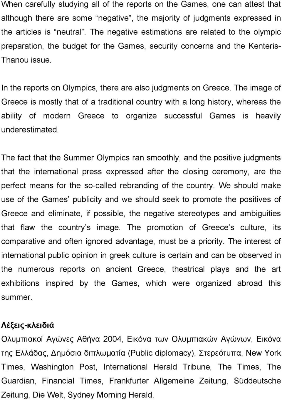 In the reports on Olympics, there are also judgments on Greece.