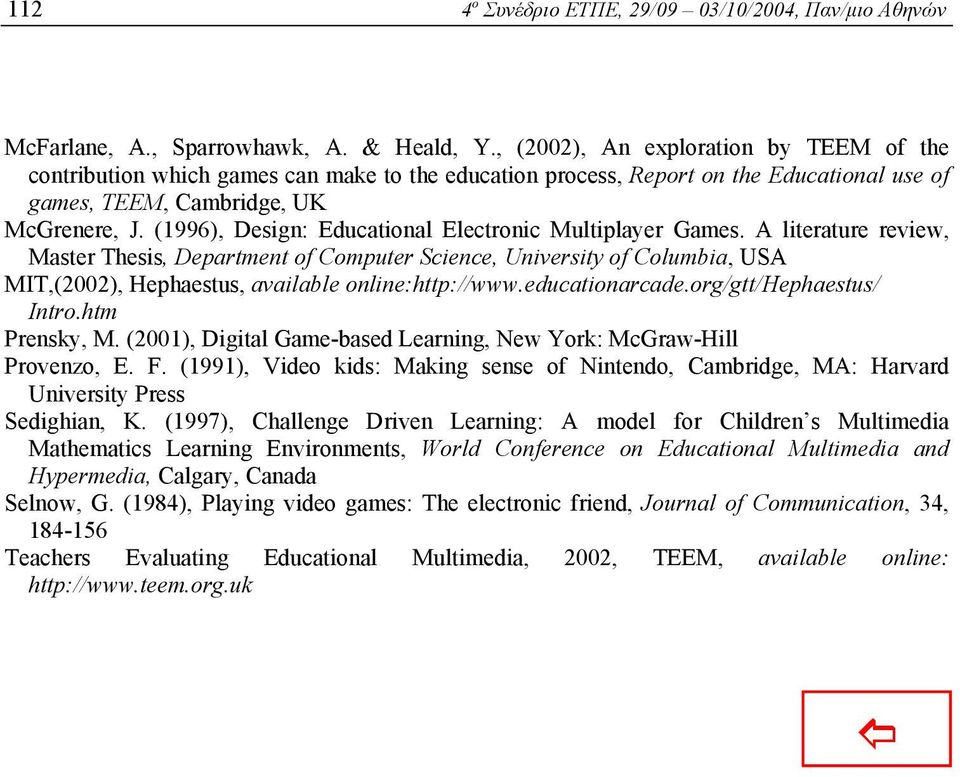 (1996), Design: Educational Electronic Multiplayer Games.