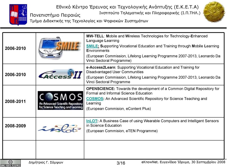 Communities (European Commission, Lifelong Learning Programme 2007-2013, Leonardo Da Vinci Sectoral Programme OPENSCIENCE: Towards the development of a Common Digital Repository for Formal and