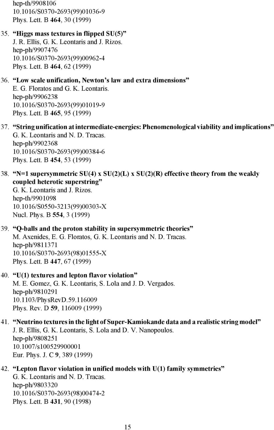 1016/S0370-2693(99)01019-9 Phys. Lett. B 465, 95 (1999) 37. String unification at intermediate-energies: Phenomenological viability and implications hep-ph/9902368 10.1016/S0370-2693(99)00384-6 Phys.