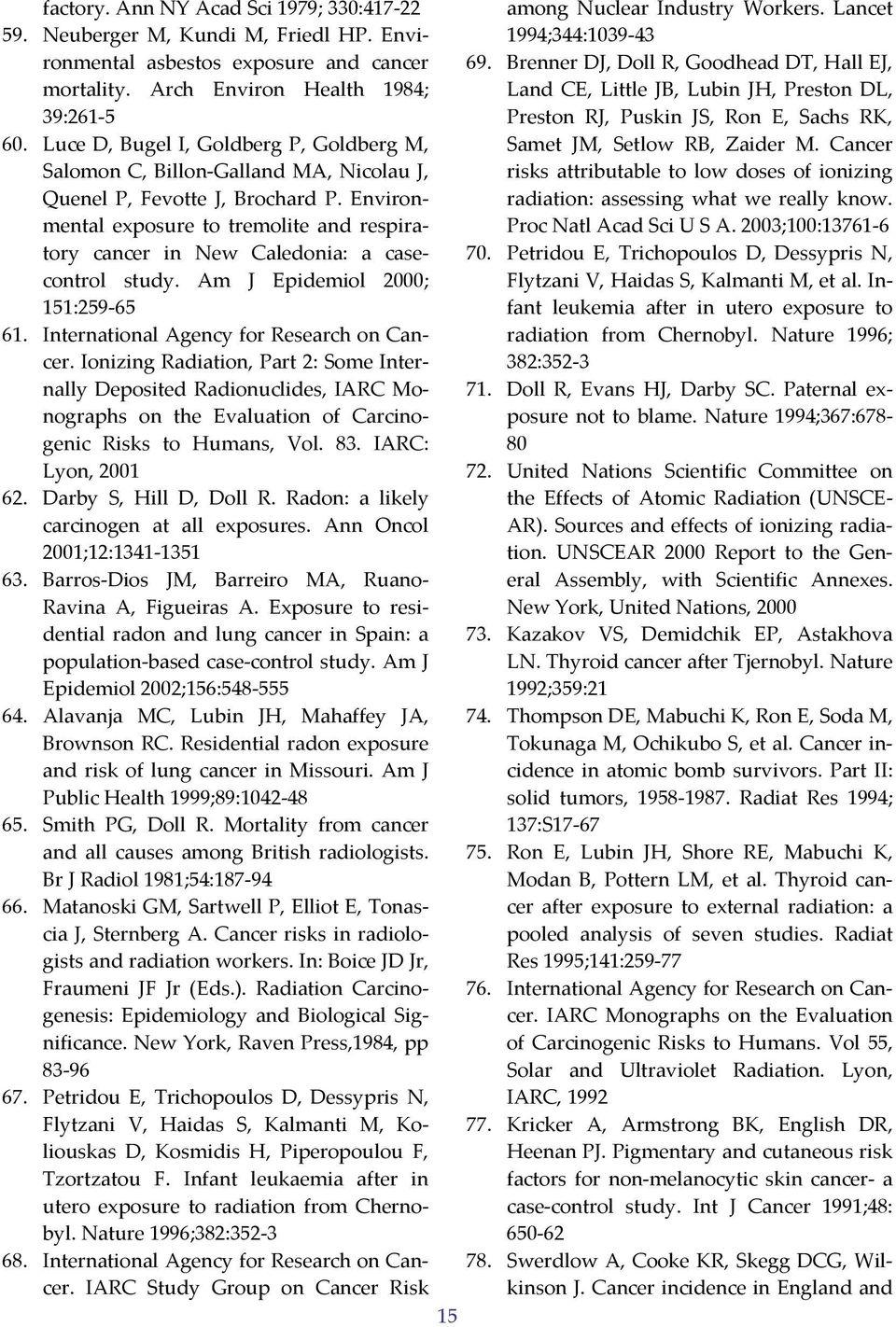 Environmental exposure to tremolite and respiratory cancer in New Caledonia: a casecontrol study. Am J Epidemiol 2000; 151:259 65 61. International Agency for Research on Cancer.