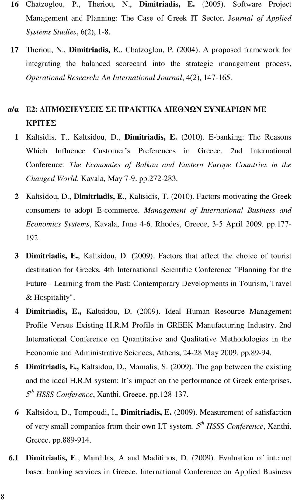 A proposed framework for integrating the balanced scorecard into the strategic management process, Operational Research: An International Journal, 4(2), 147-165.