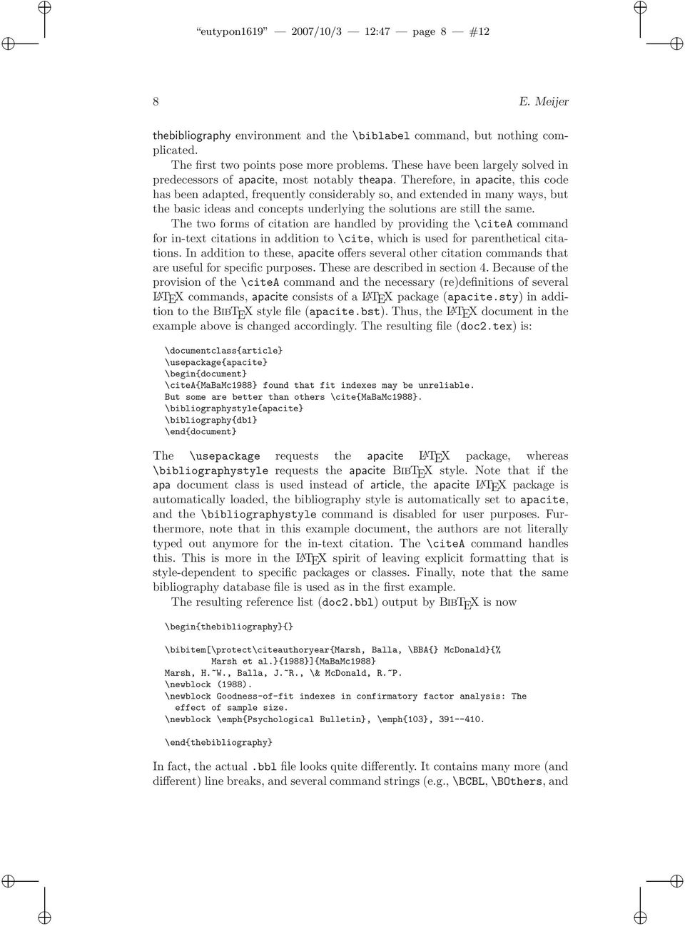 Therefore, in apacite, this code has been adapted, frequently considerably so, and extended in many ways, but the basic ideas and concepts underlying the solutions are still the same.