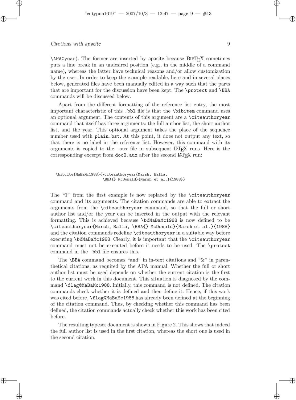 The \protect and \BBA commands will be discussed below. Apart from the different formatting of the reference list entry, the most important characteristic of this.