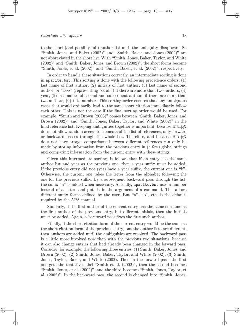 With Smith, Jones, Baker, Taylor, and White (2002) and Smith, Baker, Jones, and Brown (2002), the short forms become Smith, Jones, et al. (2002) and Smith, Baker, et al. (2002), respectively.