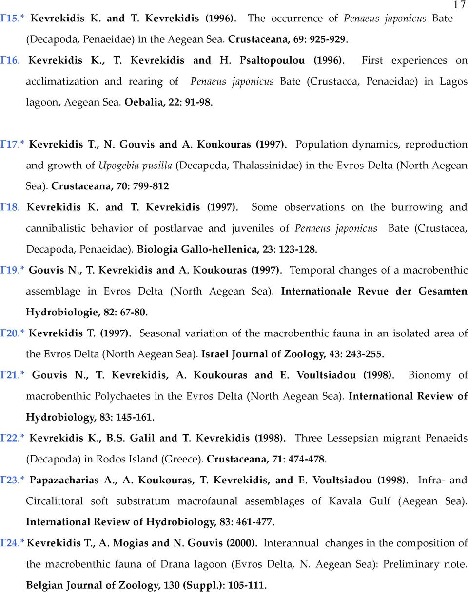 Gouvis and A. Koukouras (1997). Population dynamics, reproduction and growth of Upogebia pusilla (Decapoda, Thalassinidae) in the Evros Delta (North Aegean Sea). Crustaceana, 70: 799 812 Γ18.