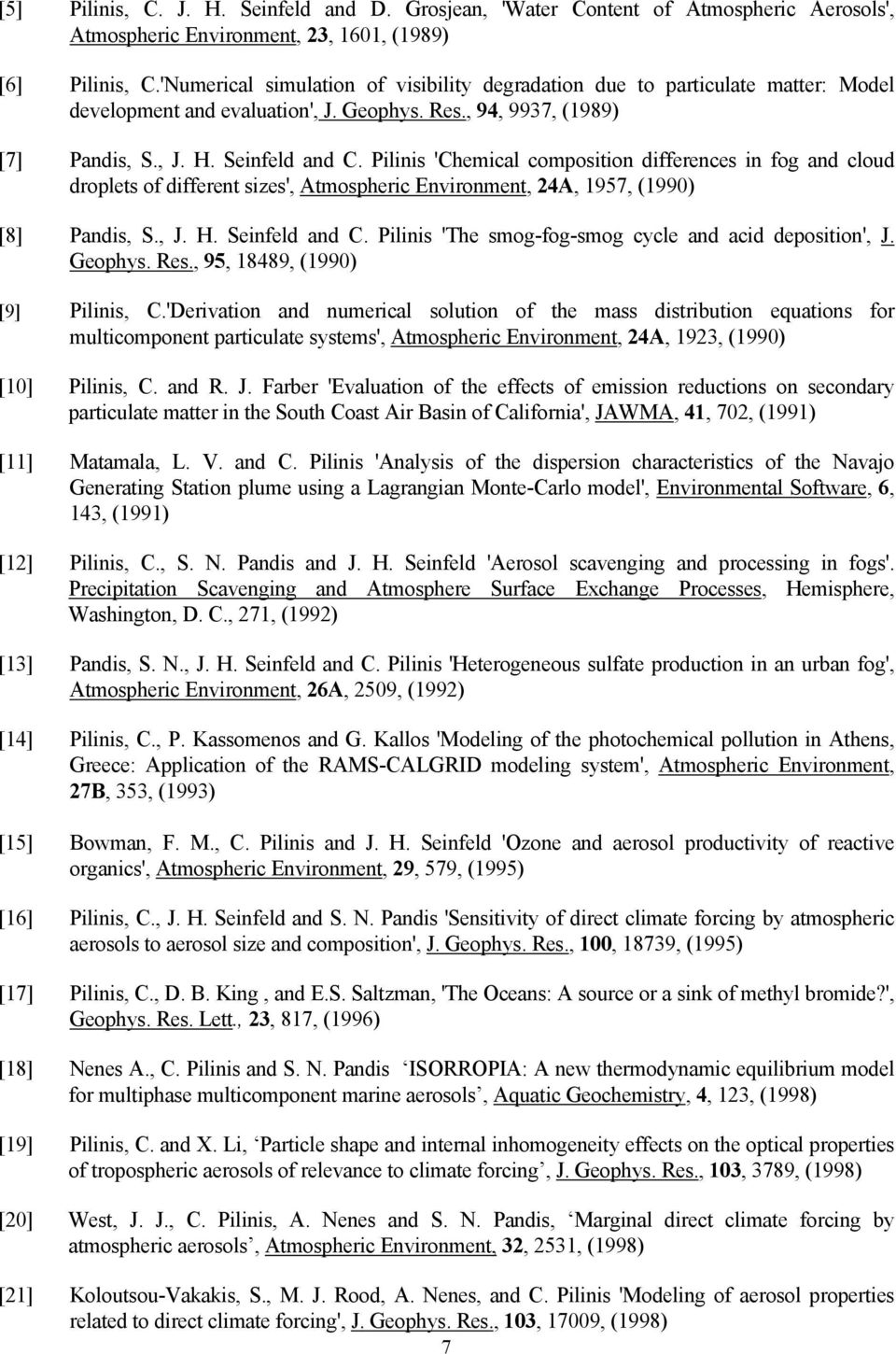 Pilinis 'Chemical composition differences in fog and cloud droplets of different sizes', Atmospheric Environment, 24A, 1957, (1990) [8] Pandis, S., J. H. Seinfeld and C.