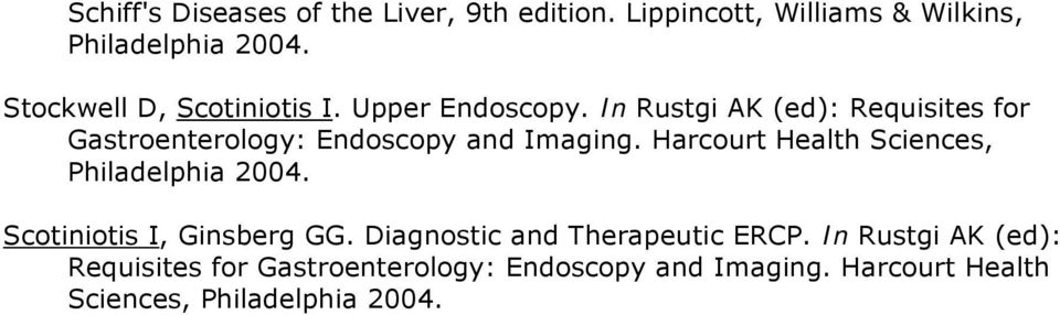 In Rustgi AK (ed): Requisites for Gastroenterology: Endoscopy and Imaging.