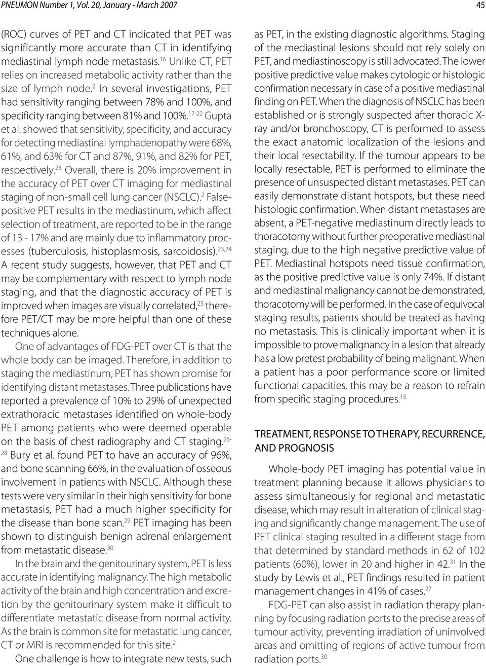 2 In several investigations, PET had sensitivity ranging between 78% and 100%, and specificity ranging between 81% and 100%. 17-22 Gupta et al.