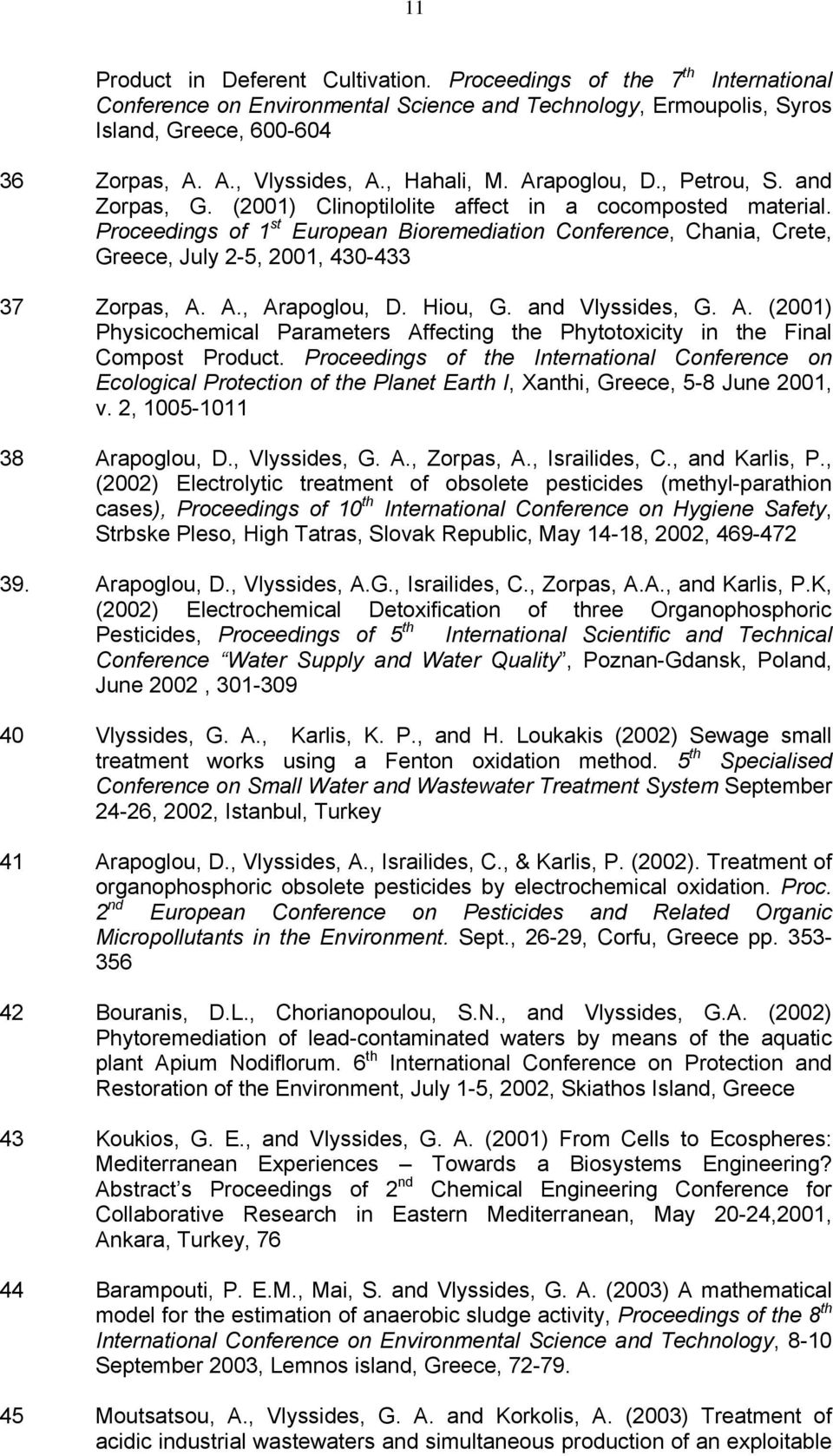 Proceedings of 1 st European Bioremediation Conference, Chania, Crete, Greece, July 2-5, 2001, 430-433 37 Zorpas, A.