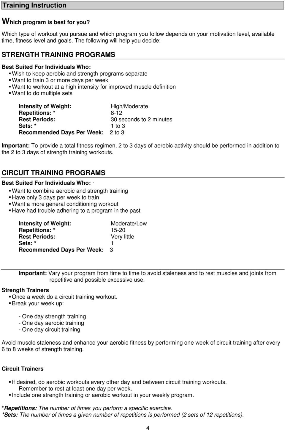 workout at a high intensity for improved muscle definition Want to do multiple sets Intensity of Weight: High/Moderate Repetitions: * 8-12 Rest Periods: 30 seconds to 2 minutes Sets: * 1 to 3