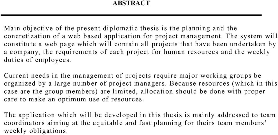 Current needs in the management of projects require major working groups be organized by a large number of project managers.