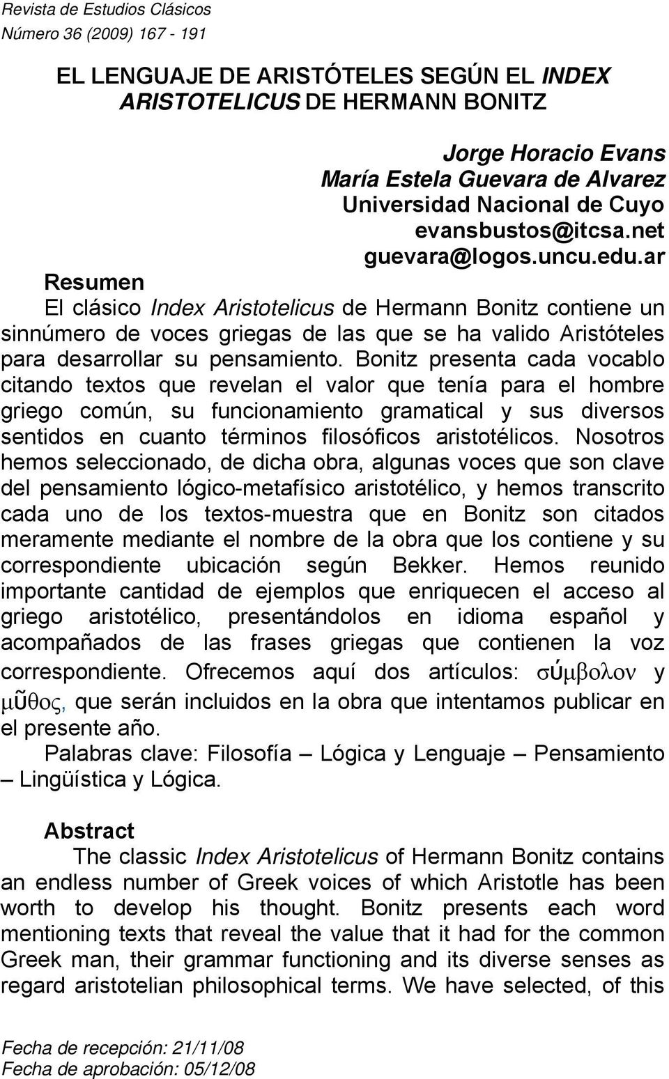 ar Resumen El clásico Index Aristotelicus de Hermann Bonitz contiene un sinnúmero de voces griegas de las que se ha valido Aristóteles para desarrollar su pensamiento.