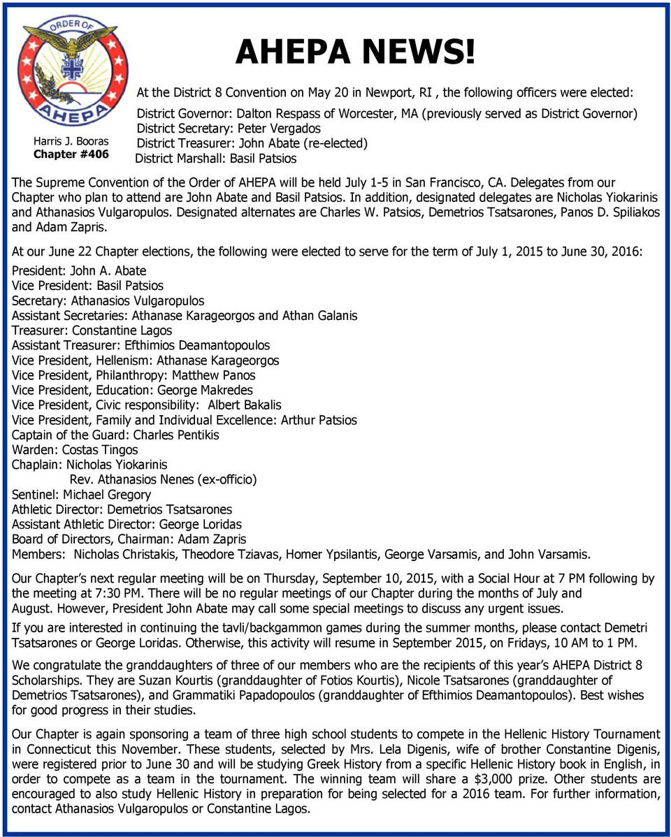 Secretary: Peter Vergados District Treasurer: John Abate (re-elected) District Marshall: Basil Patsios The Supreme Convention of the Order of AHEPA will be held July 1-5 in San Francisco, CA.