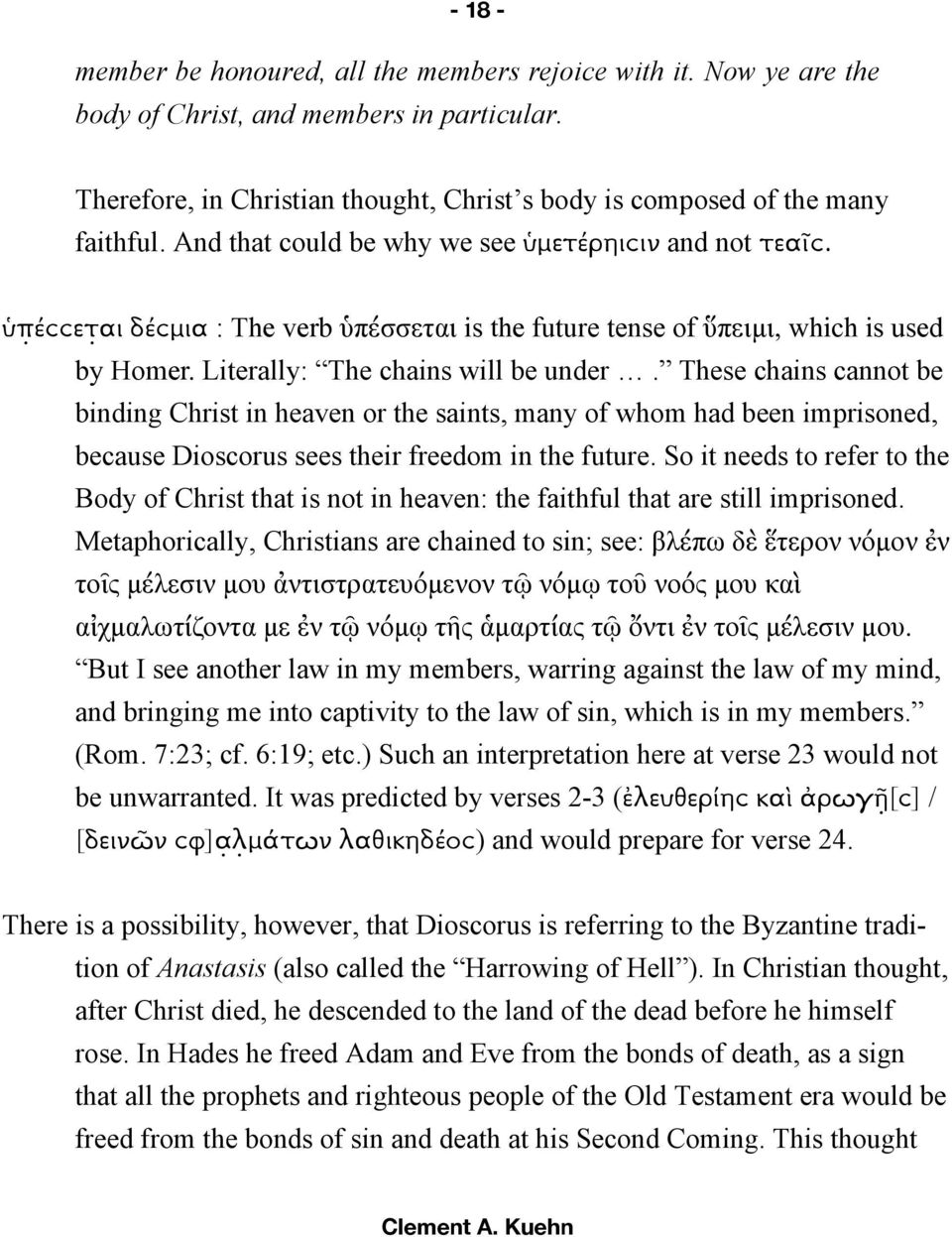 These chains cannot be binding Christ in heaven or the saints, many of whom had been imprisoned, because Dioscorus sees their freedom in the future.