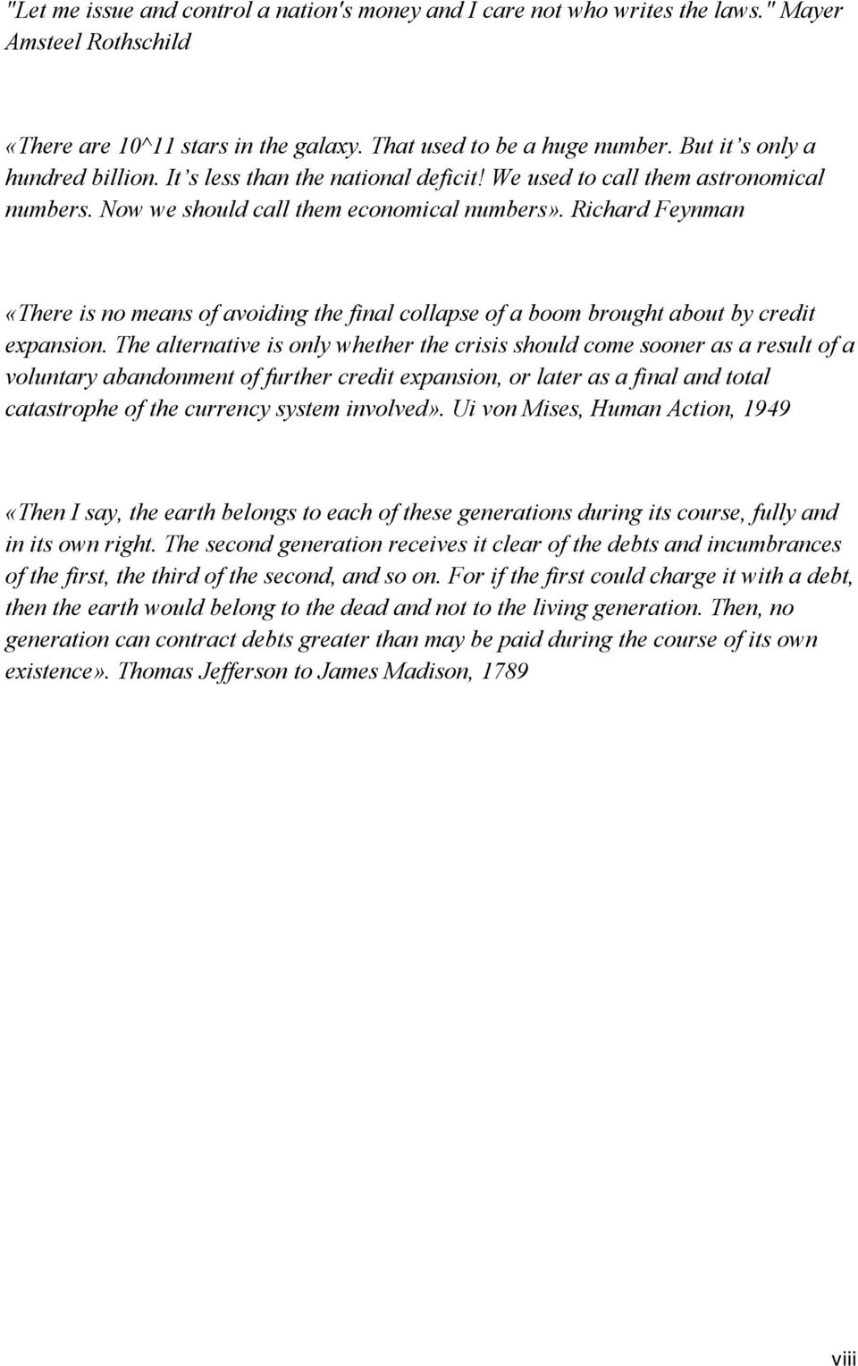 Richard Feynman «There is no means of avoiding the final collapse of a boom brought about by credit expansion.