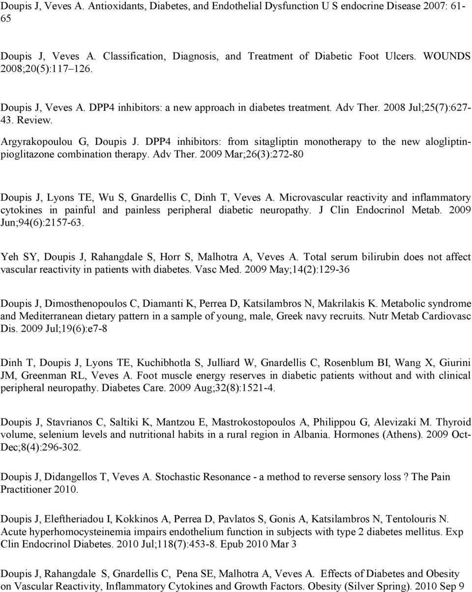 DPP4 inhibitors: from sitagliptin monotherapy to the new alogliptinpioglitazone combination therapy. Adv Ther. 2009 Mar;26(3):272-80 Doupis J, Lyons TE, Wu S, Gnardellis C, Dinh T, Veves A.