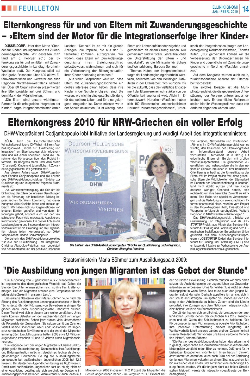 Februar 2010 der Elternkongress für und von Eltern mit Zuwanderungsgeschichte im Landtag Nordrhein- Westfalen statt.