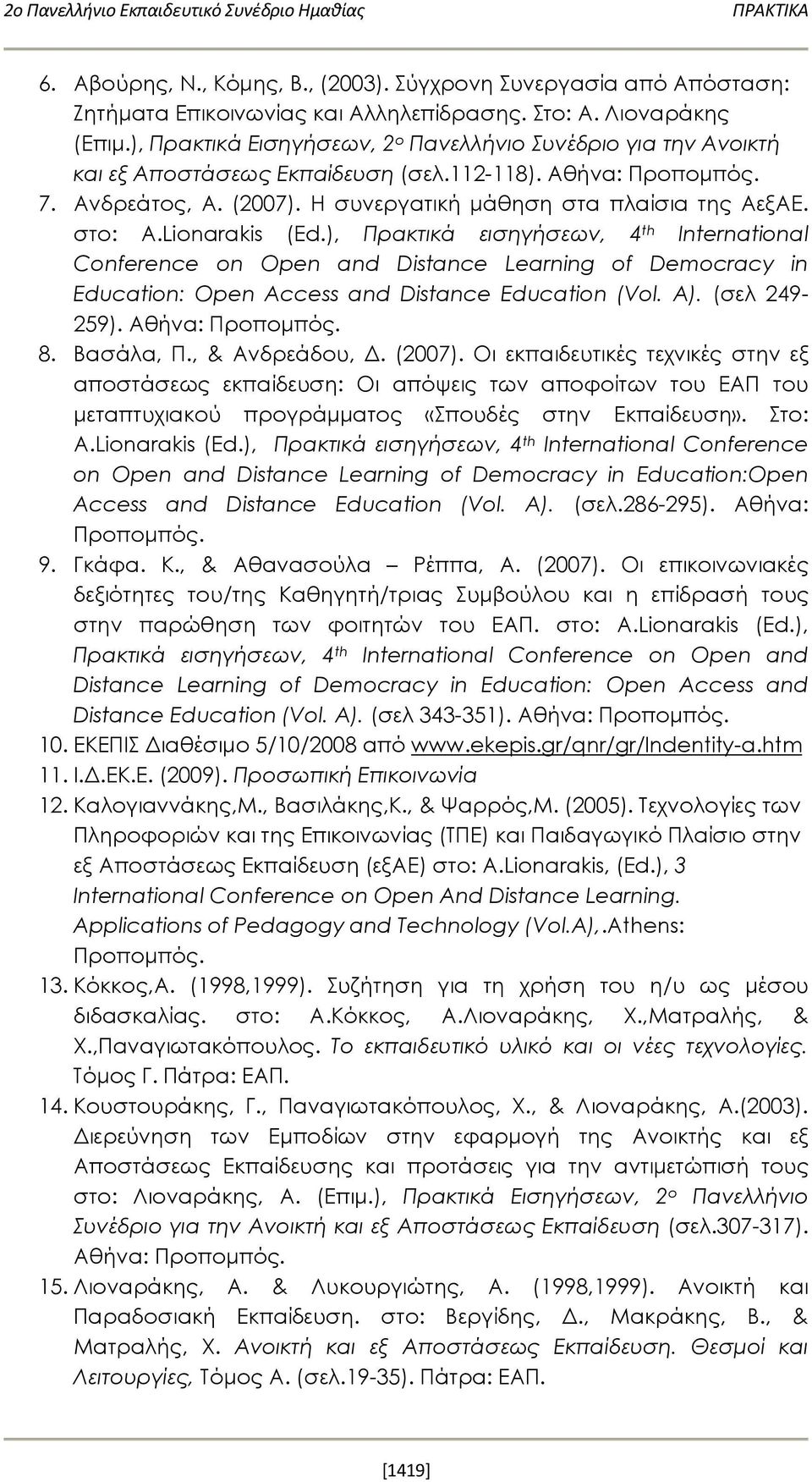 στο: A.Lionarakis (Ed.), Πρακτικά εισηγήσεων, 4 th International Conference on Open and Distance Learning of Democracy in Education: Open Access and Distance Education (Vol. A). (σελ 249-259).