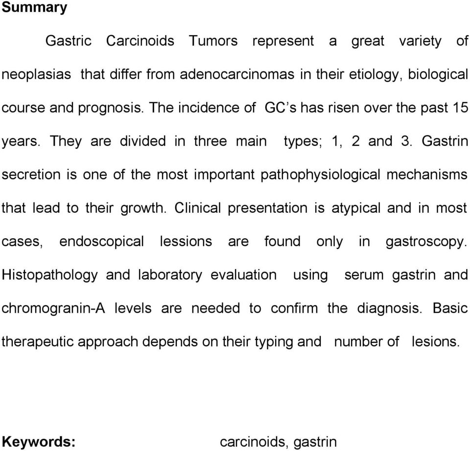 Gastrin secretion is one of the most important pathophysiological mechanisms that lead to their growth.