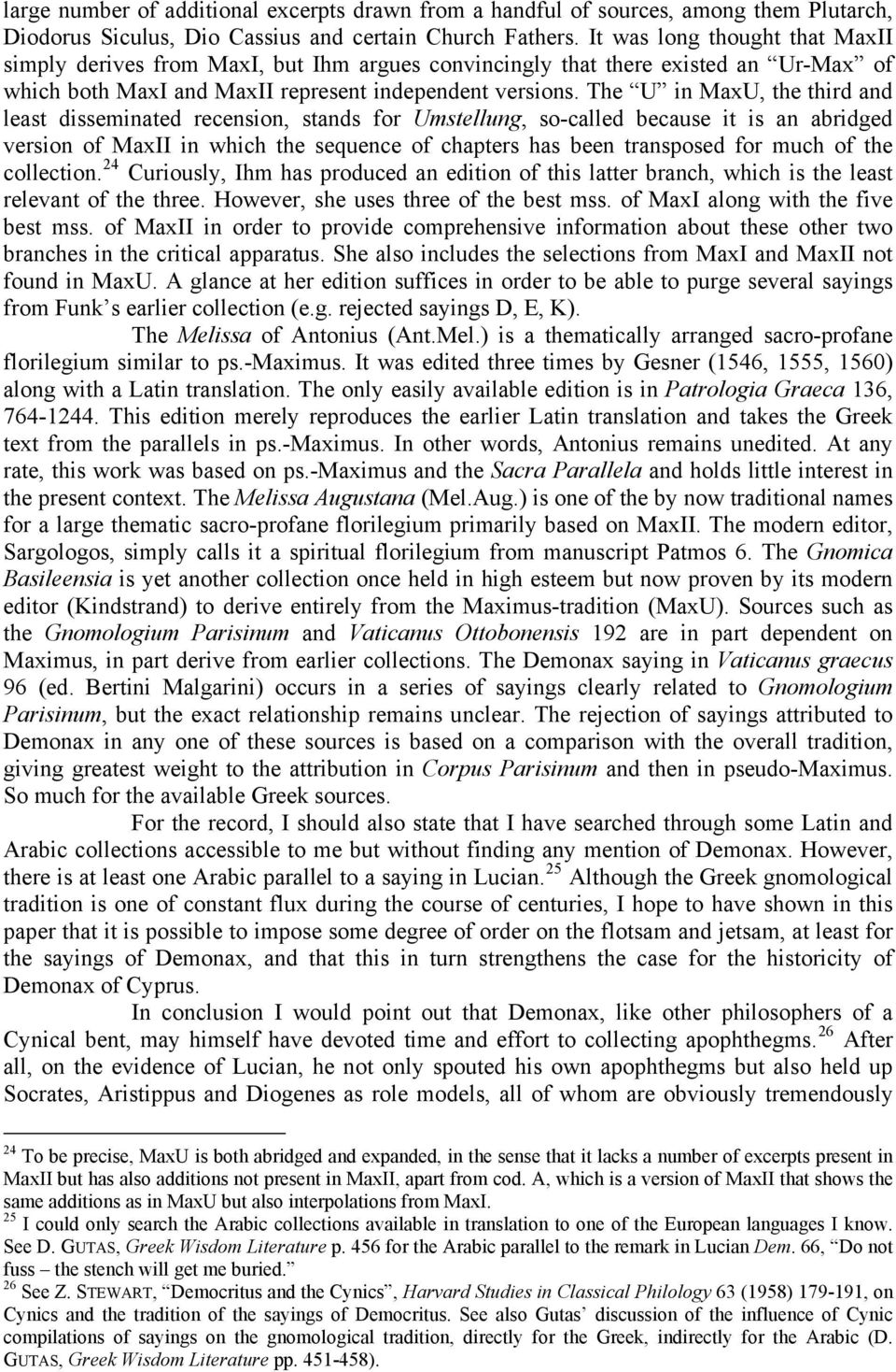 The U in MaxU, the third and least disseminated recension, stands for Umstellung, so-called because it is an abridged version of MaxII in which the sequence of chapters has been transposed for much