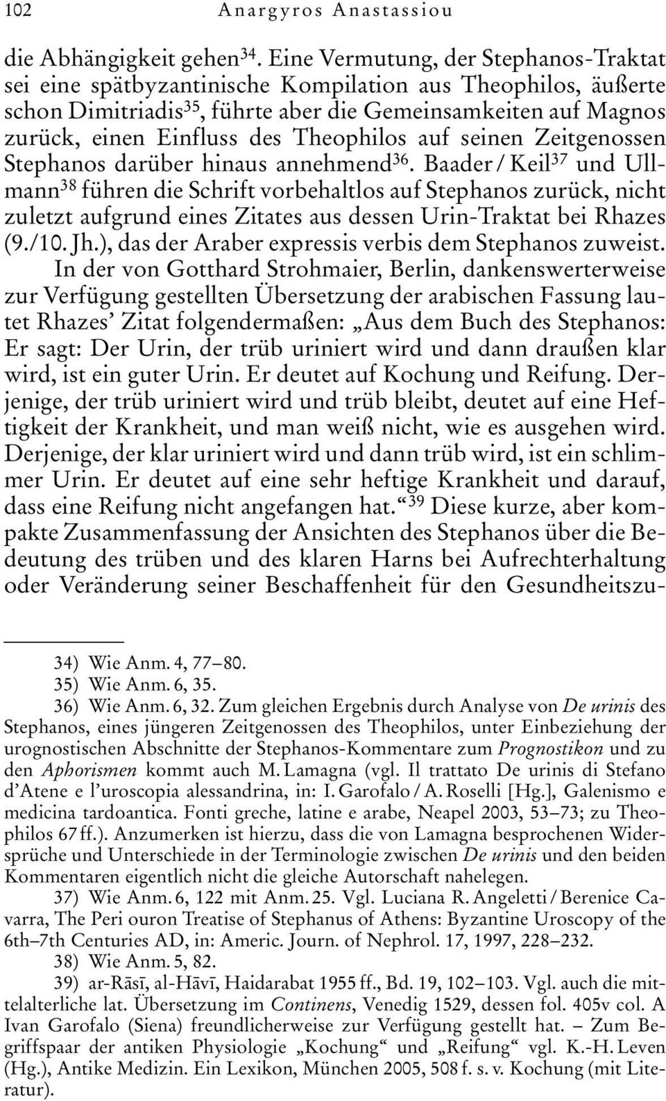 Theophilos auf seinen Zeitgenossen Stephanos darüber hinaus annehmend 36.